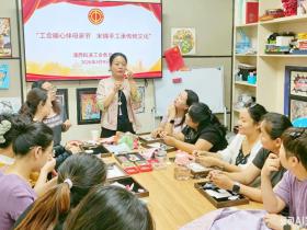 指尖非遗传温情 巧手献礼母亲节